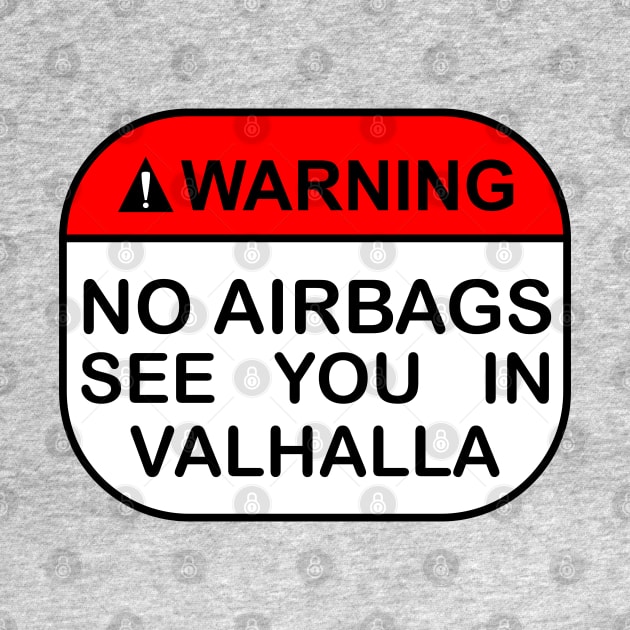 No Airbags See You In Valhalla by Worldengine